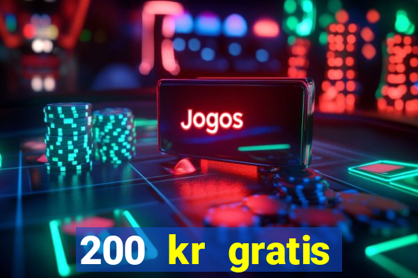 200 kr gratis casino bonus