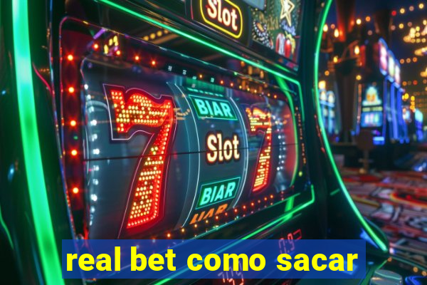 real bet como sacar