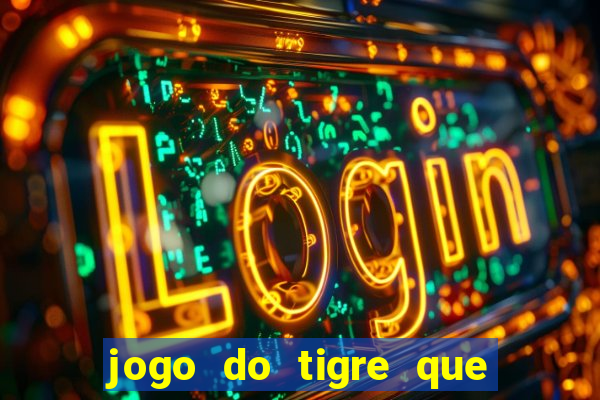 jogo do tigre que dao bonus no cadastro