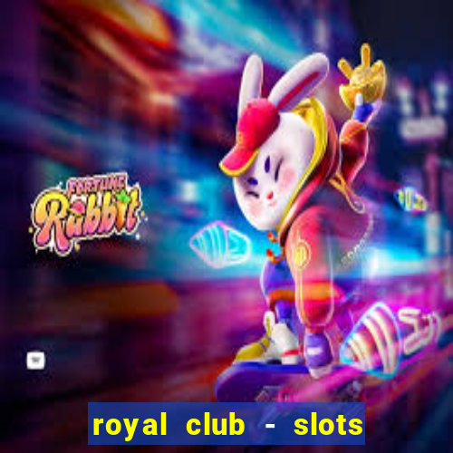 royal club - slots & cassino