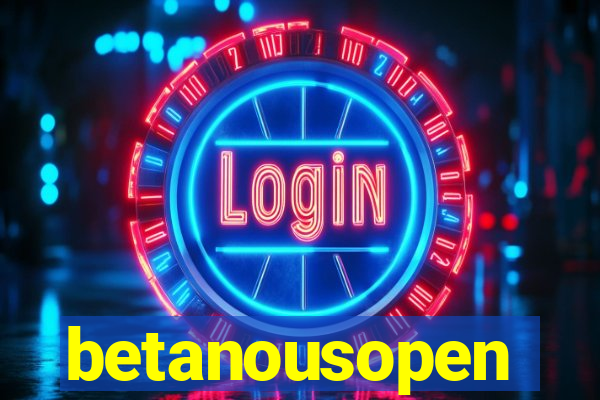 betanousopen