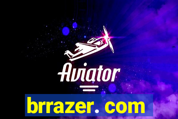 brrazer. com