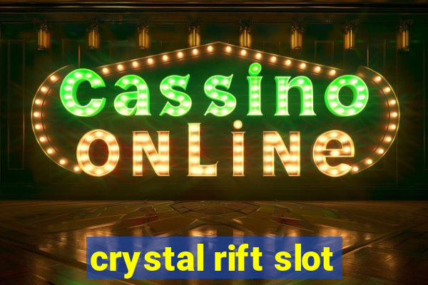 crystal rift slot