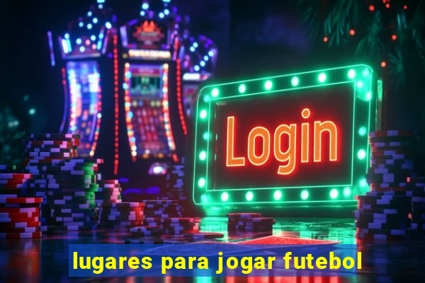 lugares para jogar futebol