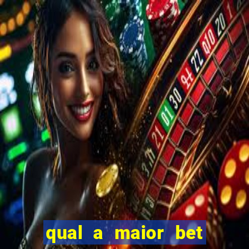 qual a maior bet do mundo