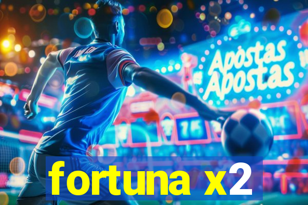 fortuna x2