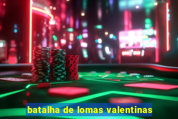 batalha de lomas valentinas