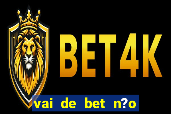 vai de bet n?o consigo sacar