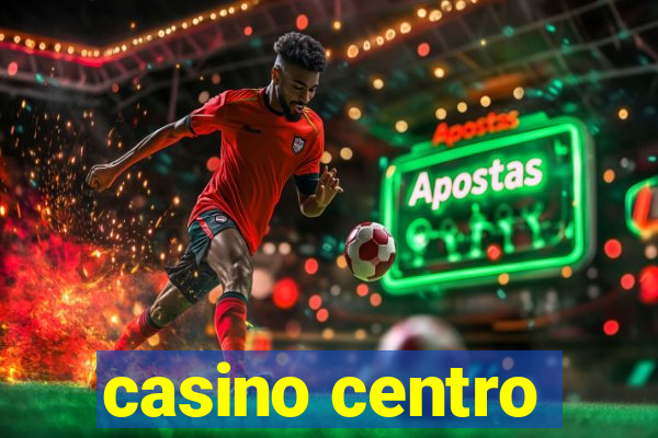 casino centro