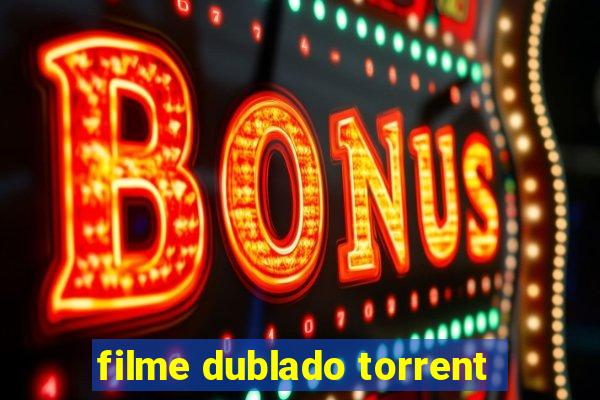 filme dublado torrent