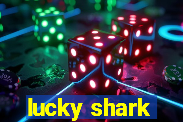 lucky shark