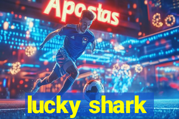 lucky shark