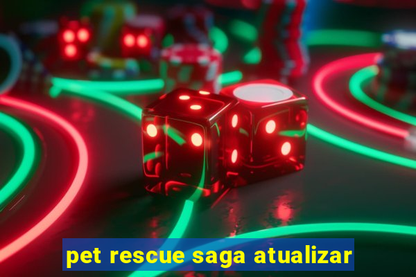 pet rescue saga atualizar