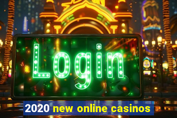 2020 new online casinos