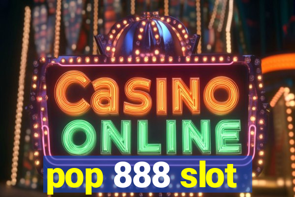 pop 888 slot