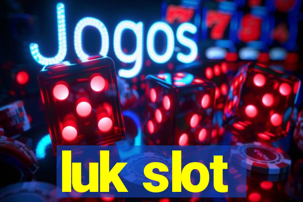 luk slot