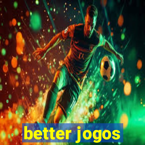 better jogos