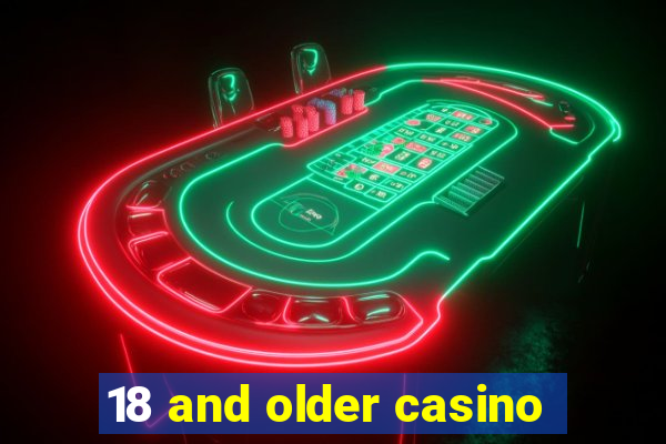 18 and older casino