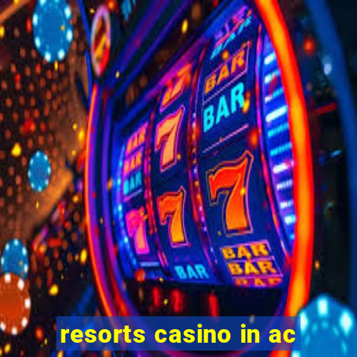 resorts casino in ac