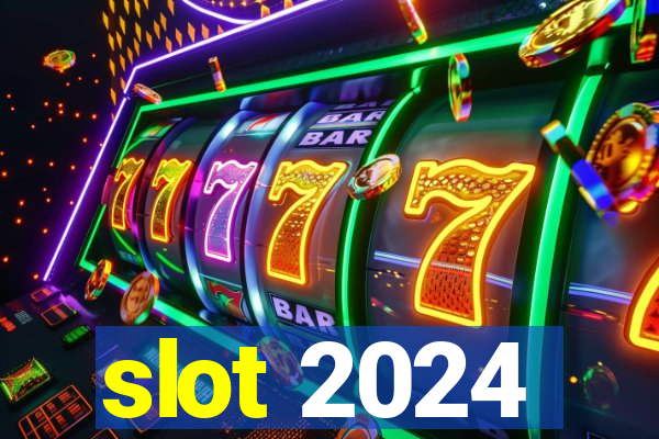 slot 2024