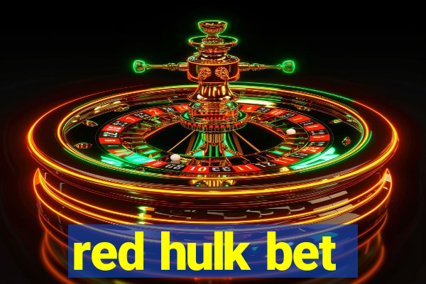 red hulk bet