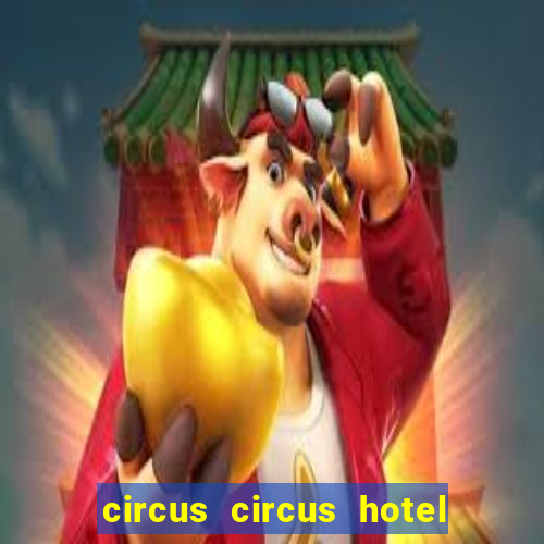 circus circus hotel casino las vegas nevada