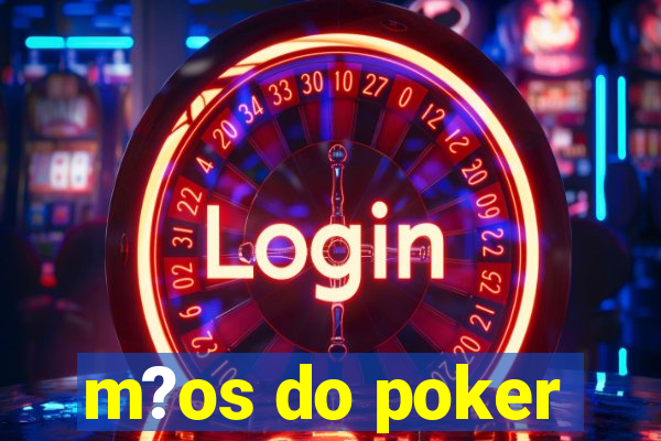 m?os do poker