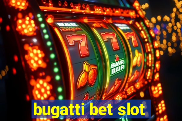 bugatti bet slot