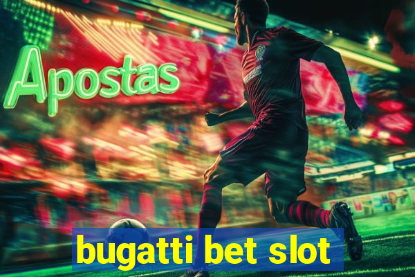 bugatti bet slot