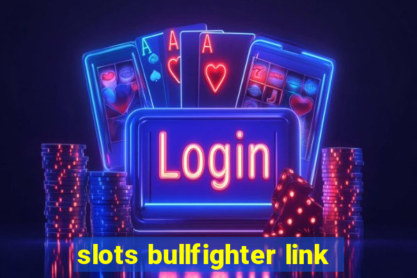 slots bullfighter link