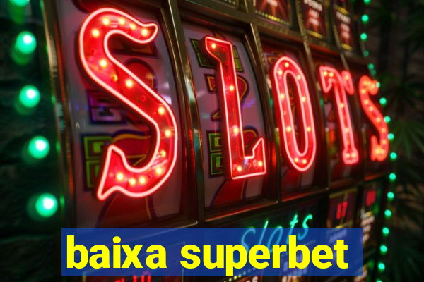 baixa superbet