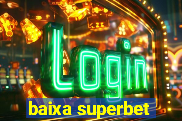 baixa superbet