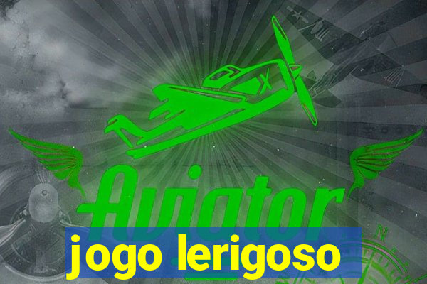 jogo lerigoso