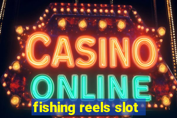 fishing reels slot