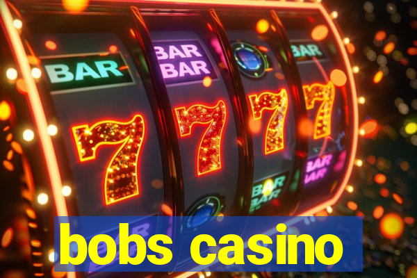 bobs casino