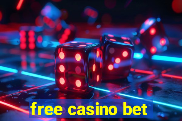 free casino bet