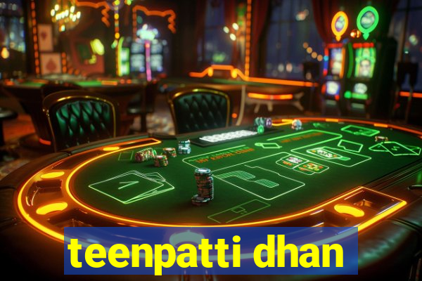 teenpatti dhan