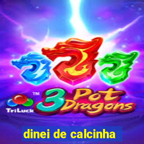 dinei de calcinha