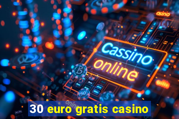 30 euro gratis casino