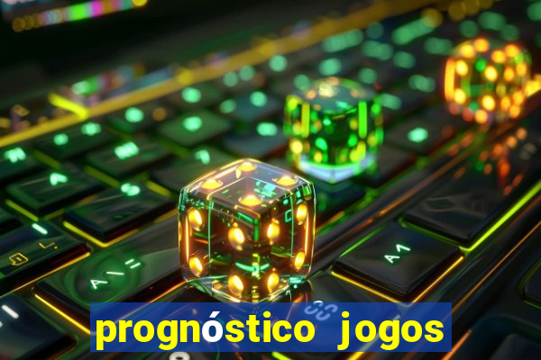 prognóstico jogos de hj