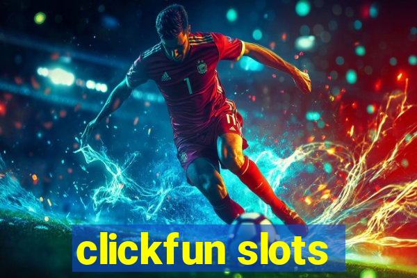 clickfun slots