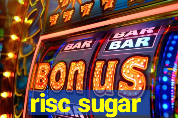 risc sugar