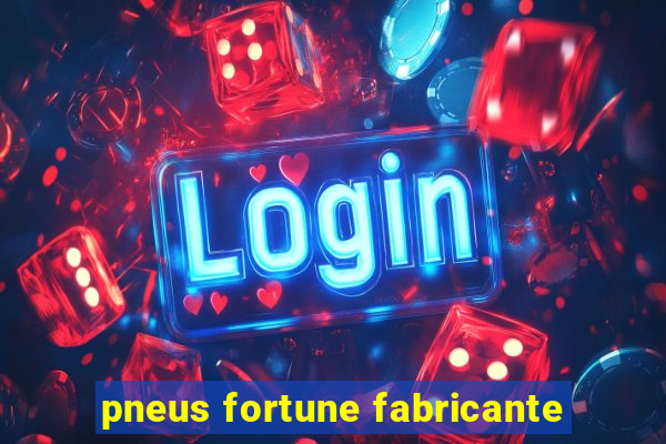 pneus fortune fabricante