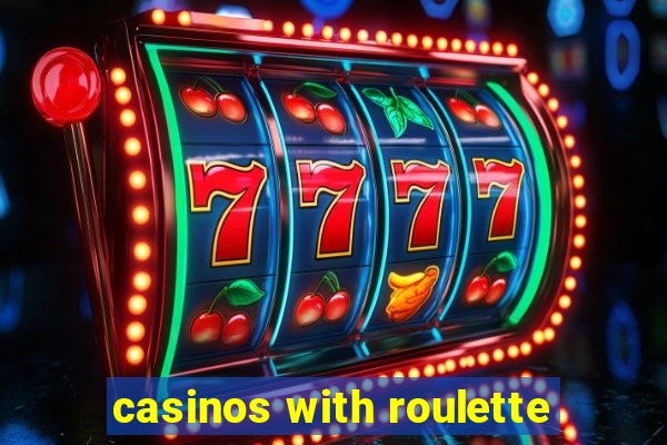 casinos with roulette