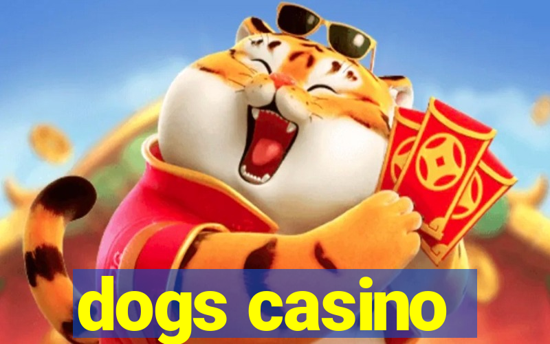 dogs casino