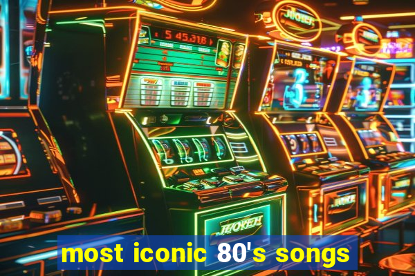 most iconic 80's songs