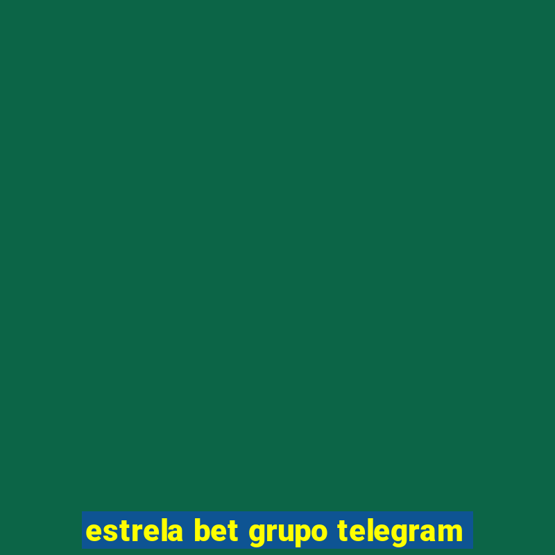 estrela bet grupo telegram