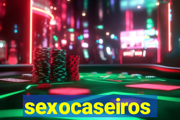 sexocaseiros