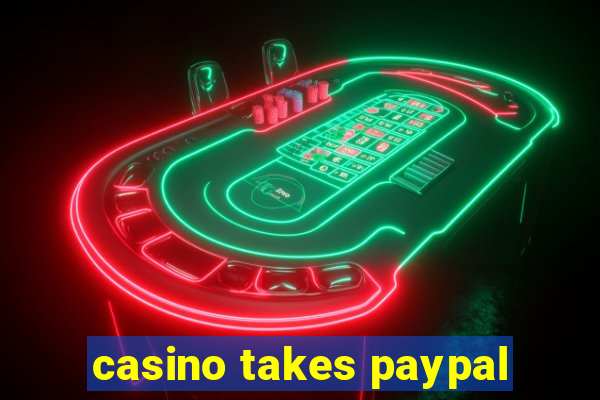 casino takes paypal