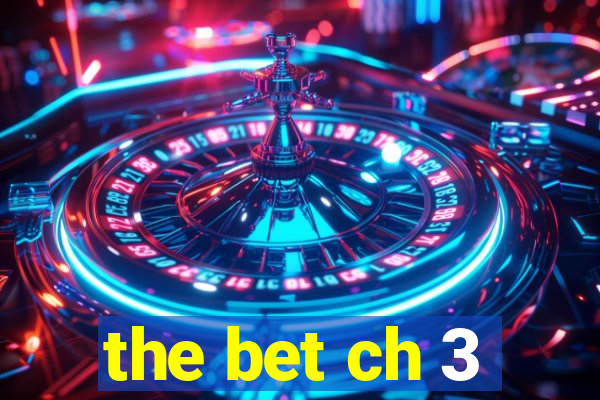 the bet ch 3